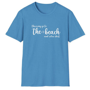 THIS IS MY GO TO THE BEACH AND RELAX WOMEN'S BEACH SHIRT
