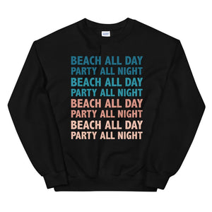 Beach All Day Party All Night Women Beach Sweatshirt