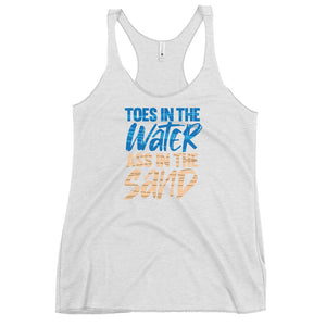 Toes In The Water Ass In The Sand Women's Racerback Beach Tank Top - Super Beachy