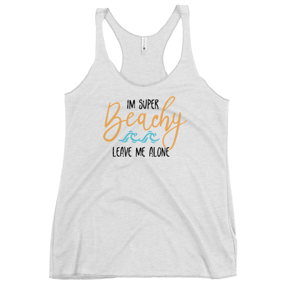 I'm Super Beachy Leave Me Alone Women's Racerback Beach Tank Top - Super Beachy