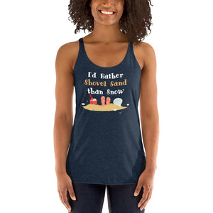 I'd Rather Shovel Sand Than Snow Women's Racerback Beach Tank Top - Super Beachy