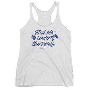 Find Me Under The Palms Women's Racerback Beach Tank Top - Super Beachy