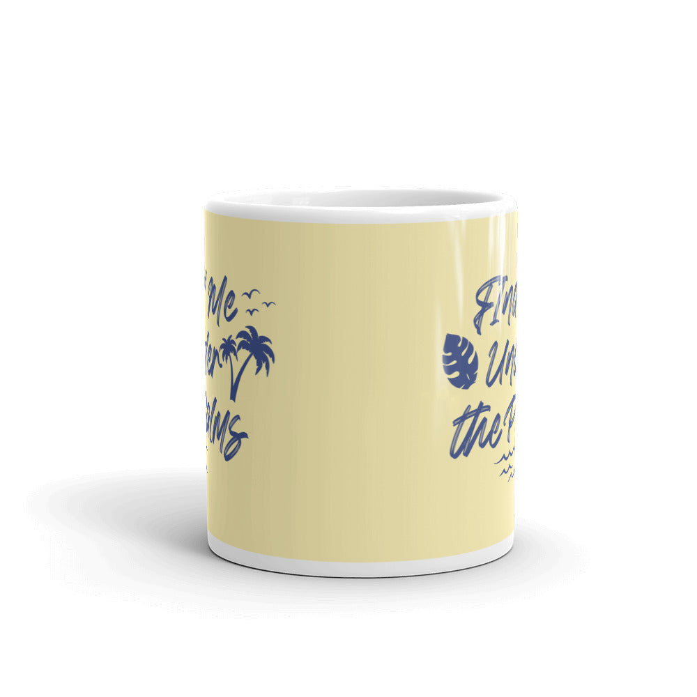Find Me Under The Palms Coffee Mug - Super Beachy