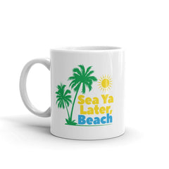 Sea Ya Later Beach Coffee Mug