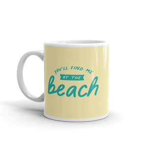 You'll Find Me At The Beach Coffee Mug - Super Beachy