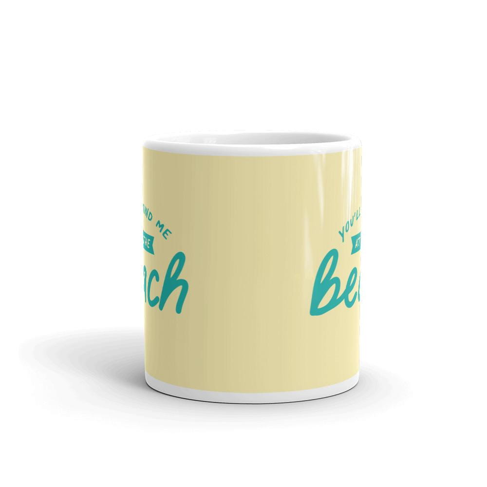 You'll Find Me At The Beach Coffee Mug - Super Beachy