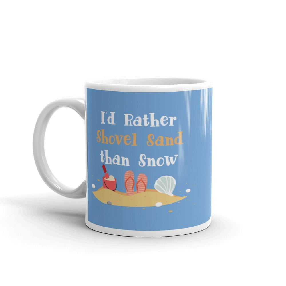I'd Rather Shovel Sand Than Snow Coffee Mug - Super Beachy
