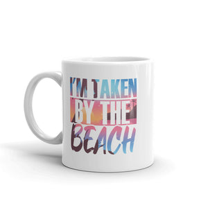I'm Taken By The Beach Coffee Mug - Super Beachy