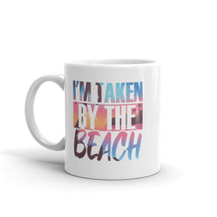 I'm Taken By The Beach Coffee Mug