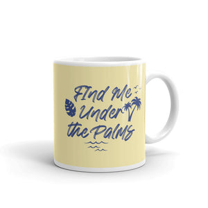 Find Me Under The Palms Coffee Mug - Super Beachy