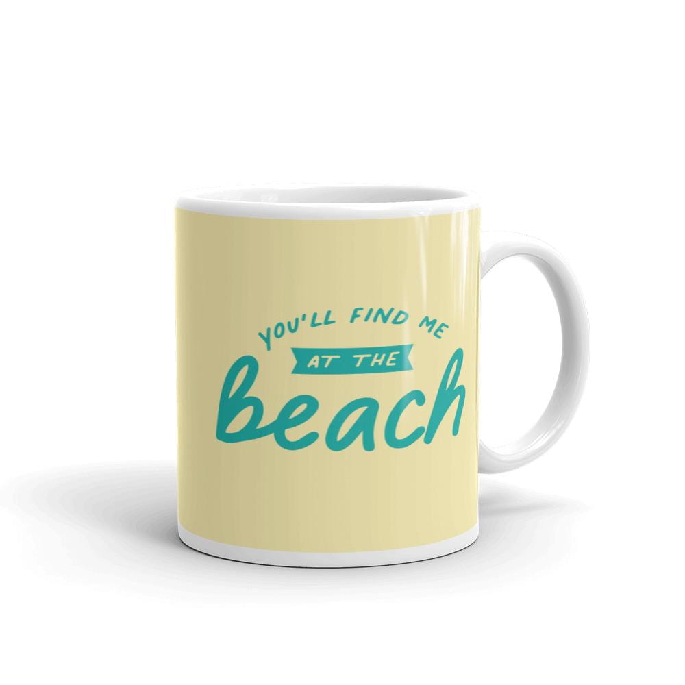You'll Find Me At The Beach Coffee Mug - Super Beachy