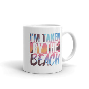 I'm Taken By The Beach Coffee Mug - Super Beachy