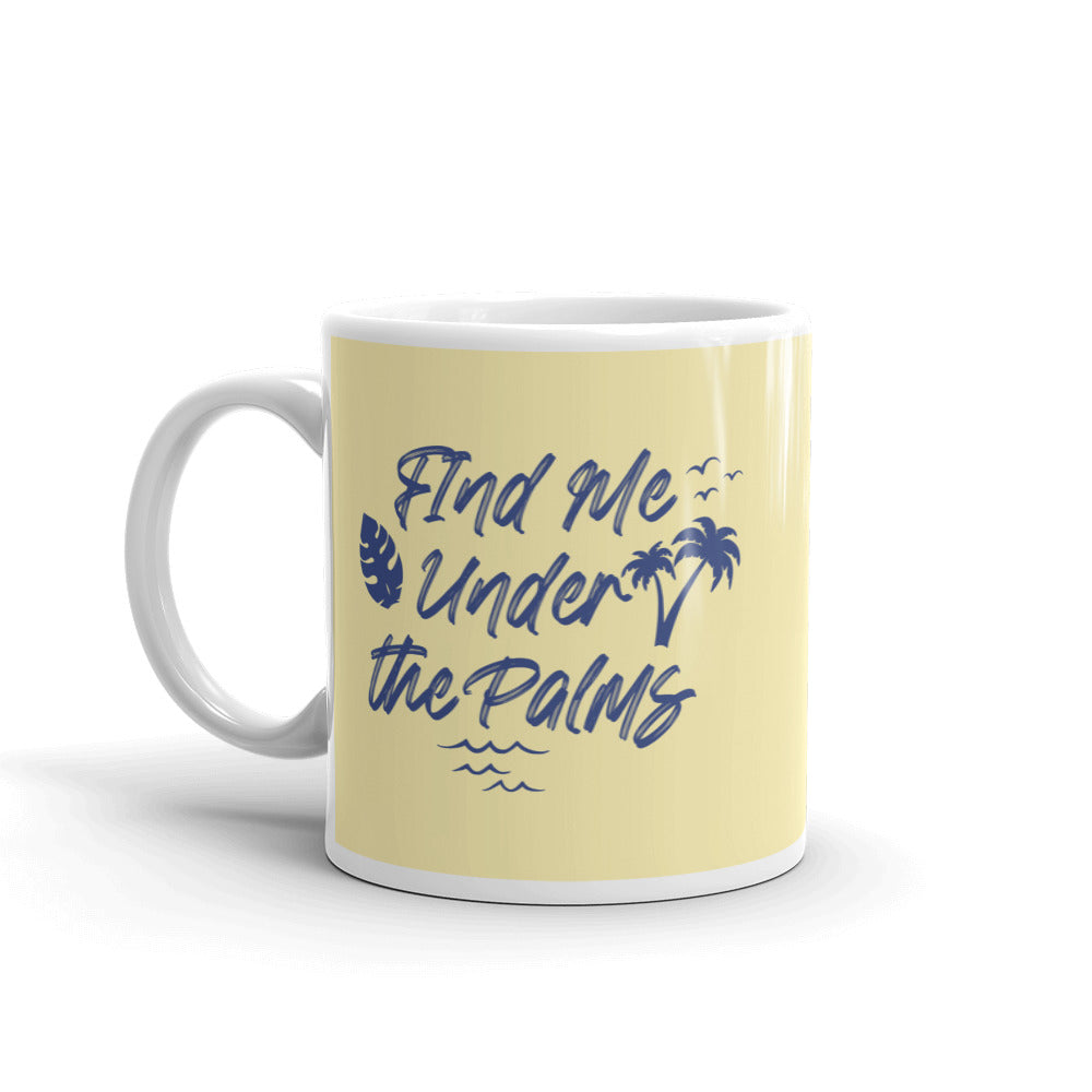 Find Me Under The Palms Coffee Mug - Super Beachy