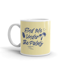 Find Me Under The Palms Coffee Mug
