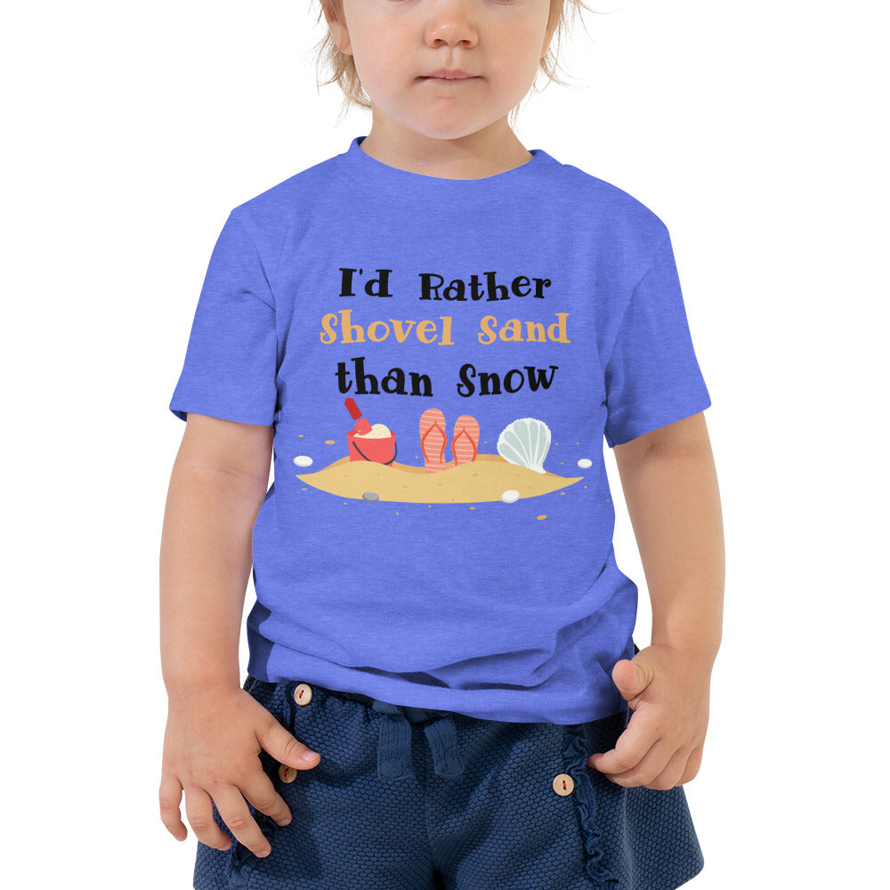 I'd Rather Shovel Sand Than Snow Toddler Girls' T-Shirt - Super Beachy