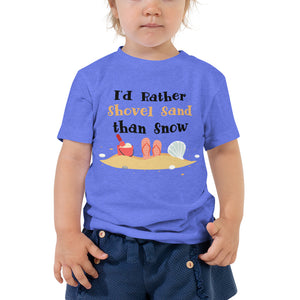 I'd Rather Shovel Sand Than Snow Toddler Girls' T-Shirt - Super Beachy