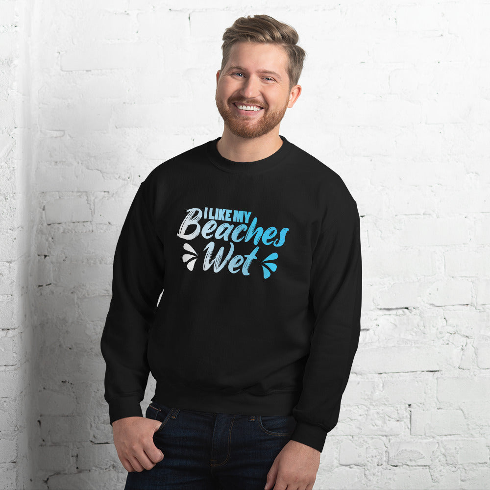 I LIKE MY BEACHES WET MEN'S BEACH SWEATSHIRT