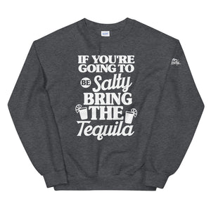 If Your Going To Be Salty Bring The Tequila Women's Beach  Sweatshirt - Super Beachy