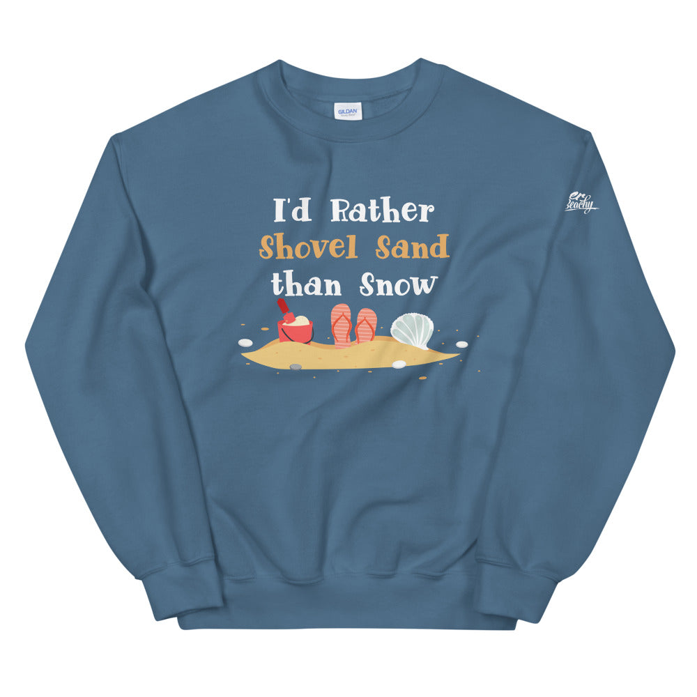 I'd Rather Shovel Sand Than Snow Women's Beach Sweatshirt - Super Beachy