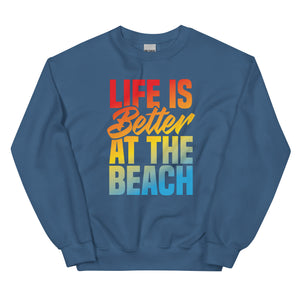 LIFE IS BETTER AT THE BEACH MEN'S SWEATSHIRT