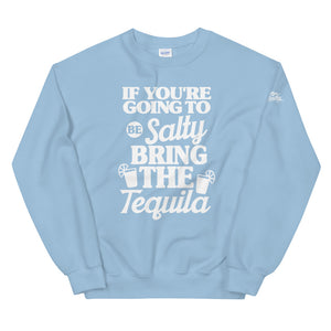 If Your Going To Be Salty Bring The Tequila Women's Beach  Sweatshirt - Super Beachy