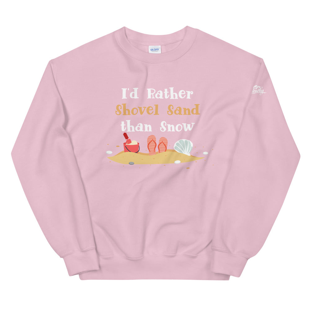I'd Rather Shovel Sand Than Snow Women's Beach Sweatshirt - Super Beachy
