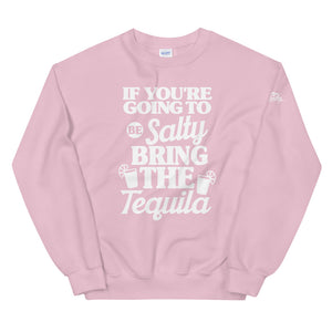 If Your Going To Be Salty Bring The Tequila Women's Beach  Sweatshirt - Super Beachy