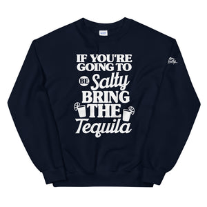 If Your Going To Be Salty Bring The Tequila Women's Beach  Sweatshirt - Super Beachy