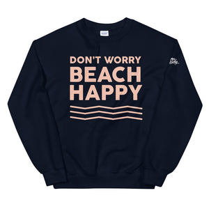 Don't Worry Beach Happy Women's Beach Sweatshirt - Super Beachy