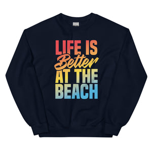 LIFE IS BETTER AT THE BEACH MEN'S SWEATSHIRT