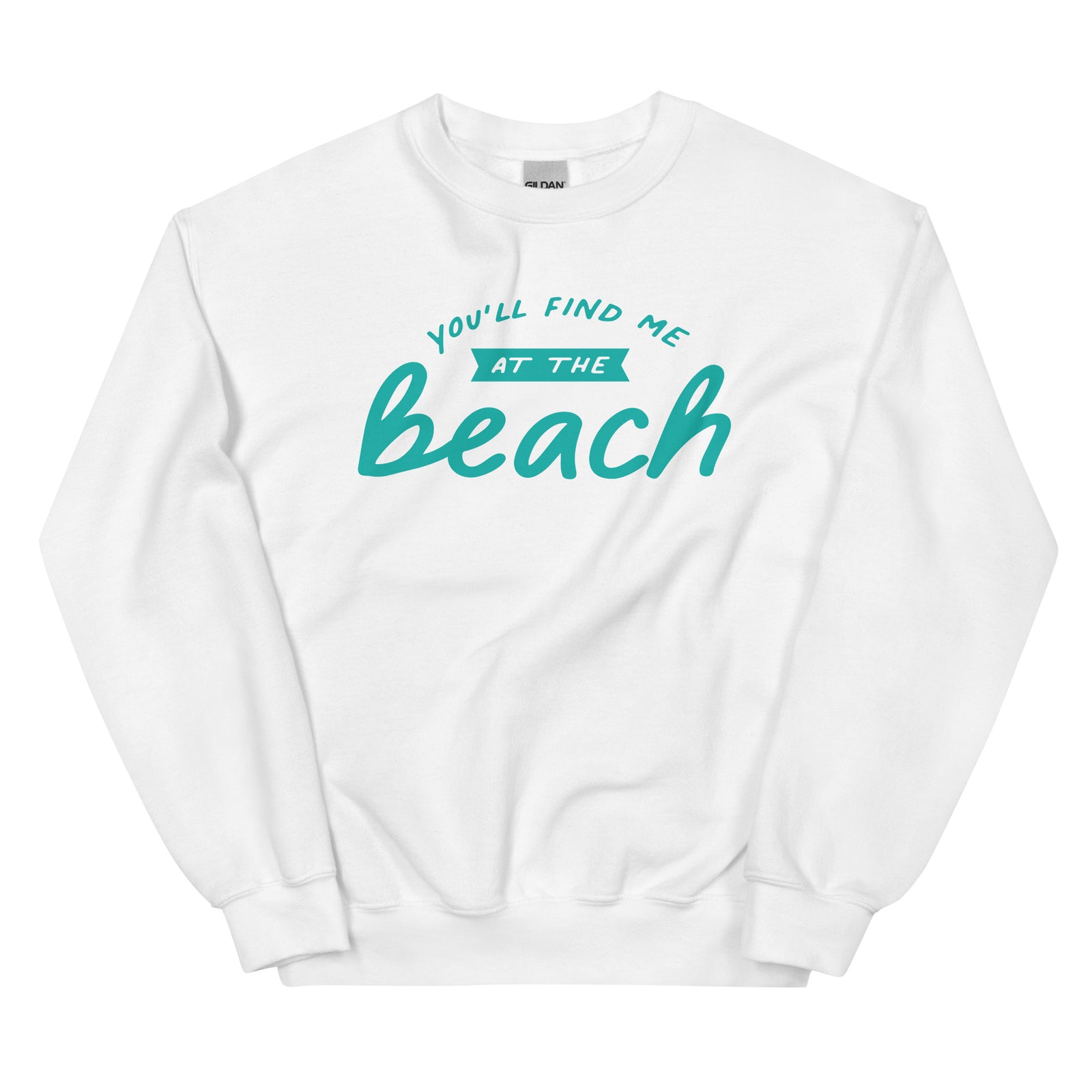 You'll Find Me At The Beach Women's Beach Sweatshirt