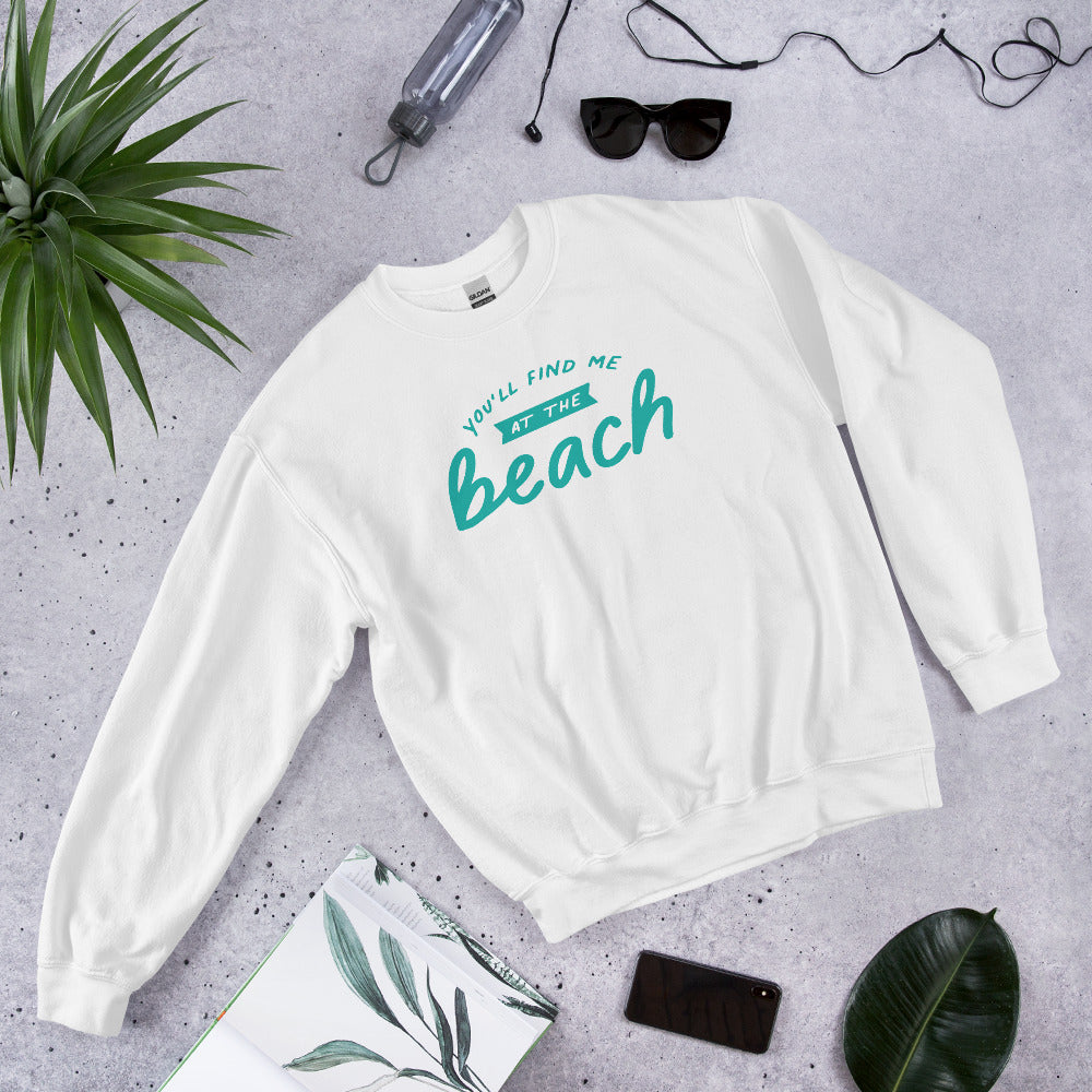 You'll Find Me At The Beach Women's Beach Sweatshirt