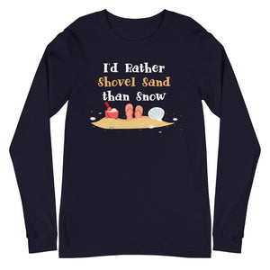 I'd Rather Shovel Sand Than Snow Women's Long Sleeve Beach Shirt - Super Beachy