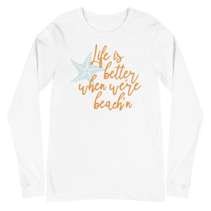 Life Is Better When We're Beach'n Women's Long Sleeve Beach Shirt - Super Beachy