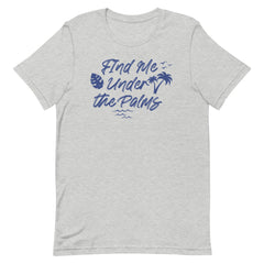 Find Me Under The Palms Women's Beach T-Shirt