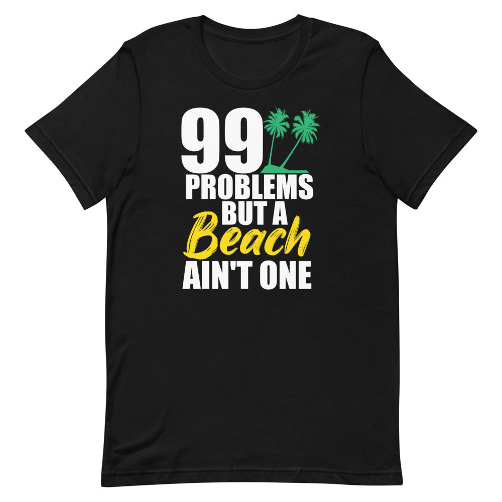99 Problems But A Beach Ain't One Men's Beach T-Shirt - Super Beachy