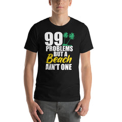 99 Problems But A Beach Ain't One Men's Beach T-Shirt