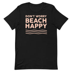 Don't Worry Beach Happy Women's Beach T-Shirt