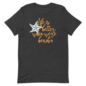 Life Is Better When We're Beach'n Women's Beach T-Shirt - Super Beachy
