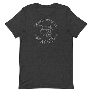 Drinkin With My Beaches Women's Beach T-Shirt - Super Beachy