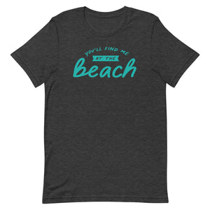 You'll Find Me At The Beach Women's Beach T-Shirt