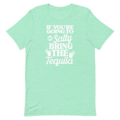 If You're Going To Be Salty Bring The Tequila Women's Beach T-Shirt