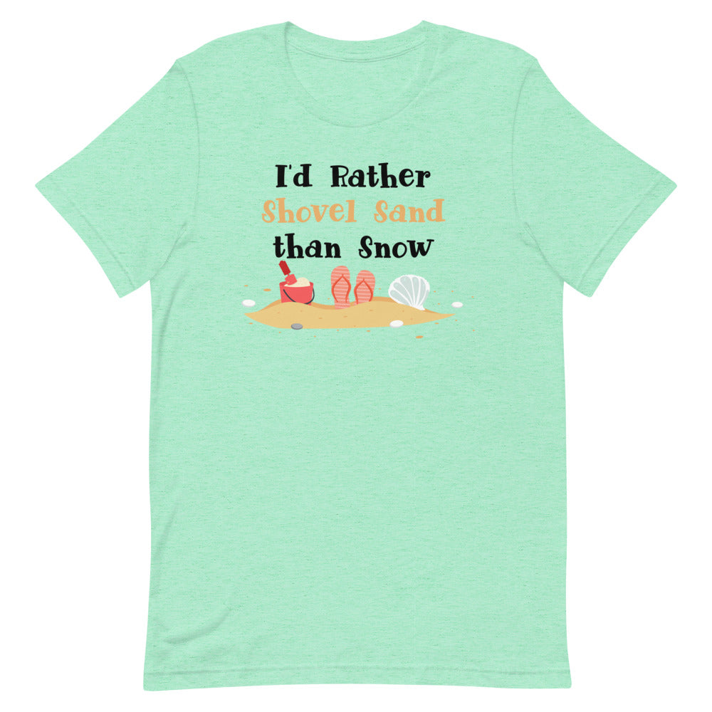 I'd Rather Shovel Sand Than Snow Women's Beach T-Shirt - Super Beachy