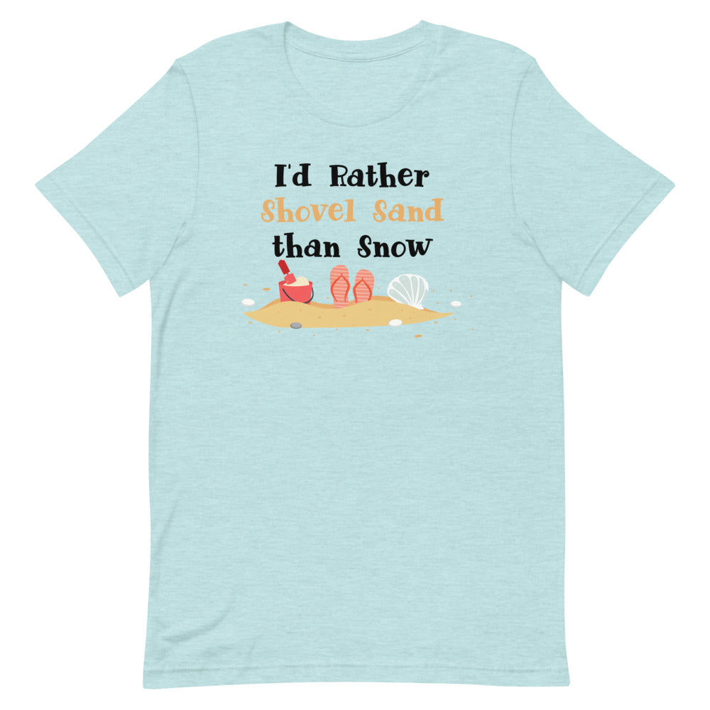 I'd Rather Shovel Sand Than Snow Women's Beach T-Shirt - Super Beachy