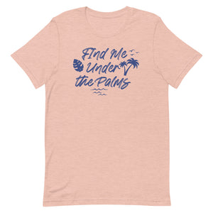 Find Me Under The Palms Women's Beach T-Shirt - Super Beachy