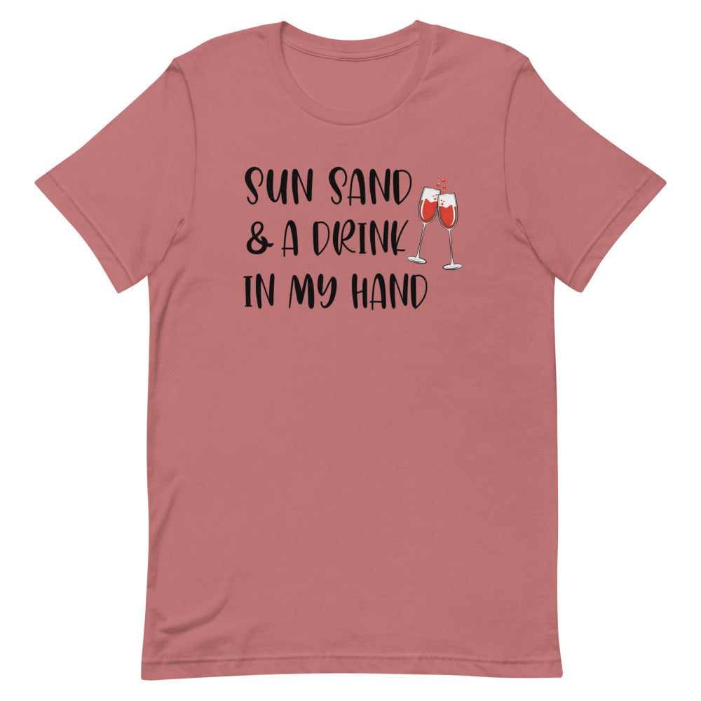 Sun Sand & A Drink In My Hand Women's Beach T-Shirt