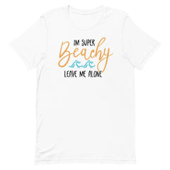 I'm Super Beachy Leave Me Alone Women's Beach T-Shirt