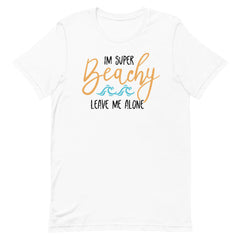 I'm Super Beachy Leave Me Alone Women's Beach T-Shirt