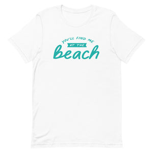 You'll Find Me At The Beach Women's Beach T-Shirt